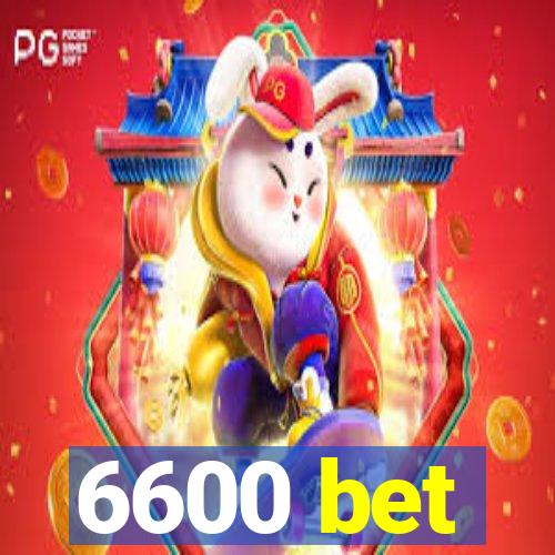 6600 bet